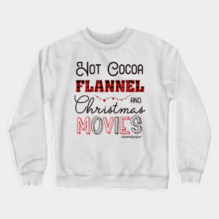 Hot Cocoa, Flannel & Christmas Movies © GraphicLoveShop Crewneck Sweatshirt